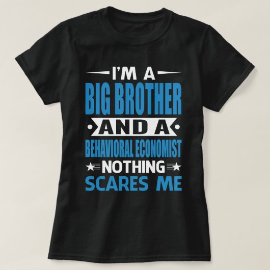 I Am A BIG BROTHER And A Behavioral Economist Noth Tシャツ (デザイン正面)