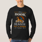 I Am A Book Dragon Not A Worm  Reading Tシャツ (正面)
