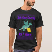 I Am A Book Dragon Not A Worm Tシャツ (正面)