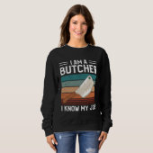 I Am A Butcher I Know My Job Butchery Butchers Mea スウェットシャツ (正面フル)