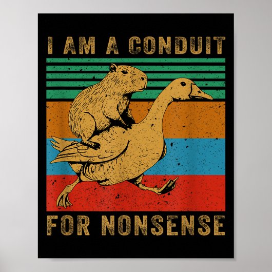 I Am A Conduit For Nonsense Capybara Goose  ポスター (正面)