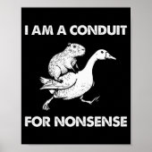 I Am A Conduit For Nonsense Capybara Goose Meme  ポスター (正面)