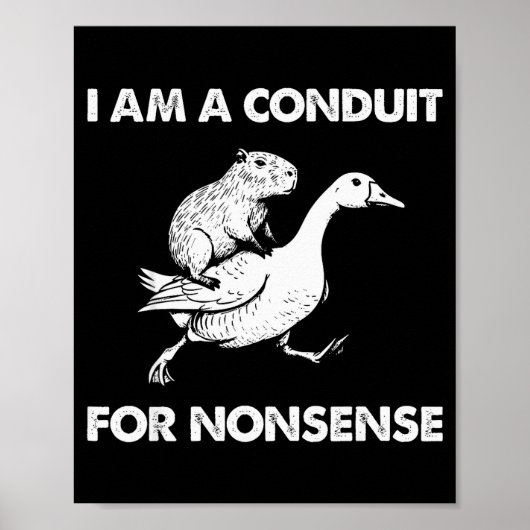 I Am A Conduit For Nonsense Capybara Goose Meme  ポスター (正面)