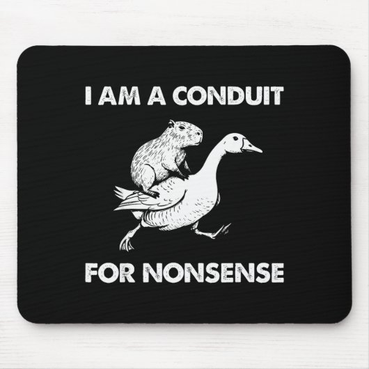 I Am A Conduit For Nonsense Capybara Goose Meme  マウスパッド (正面)