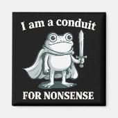 I Am a Conduit for Nonsense Funny Frog Sarcastic マグネット (正面)