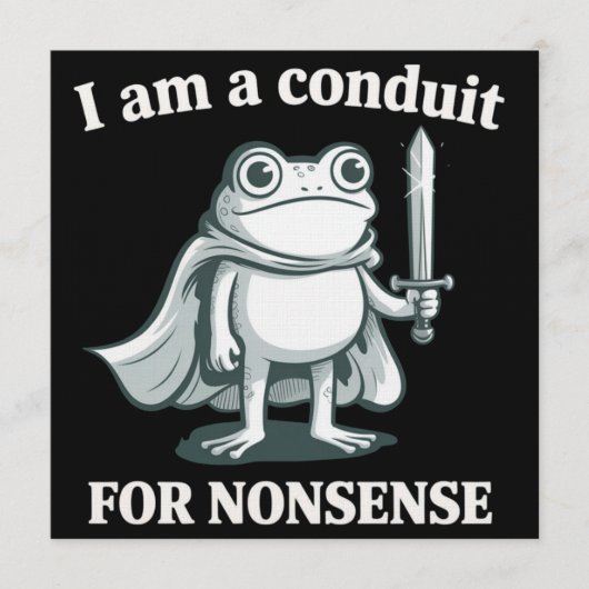 I Am a Conduit for Nonsense Funny Frog Sarcastic  招待状 (正面)