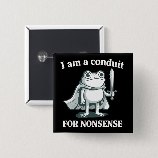 I Am a Conduit for Nonsense Funny Frog Sarcastic  缶バッジ (正面&裏面)
