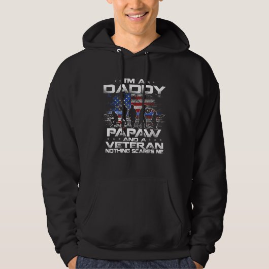 I Am A Daddy A Papaw And A Veteran Nothing Scares  パーカ (正面)