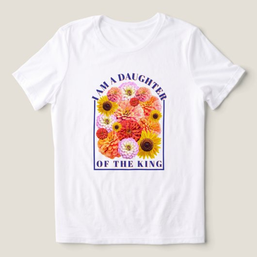 I Am a Daughter of The King Christian Floral トライブレンドＴシャツ (デザイン正面)