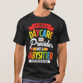 I Am A Daycare Provider Not A Babysitter Preschool Tシャツ (正面)