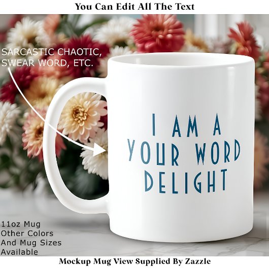 “I Am A ___ Delight” Funny Cheeky Modern Custom コーヒーマグカップ