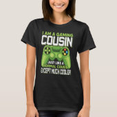 I Am A Gaming Cousin Except Much Cooler Gamer Vide Tシャツ (正面)