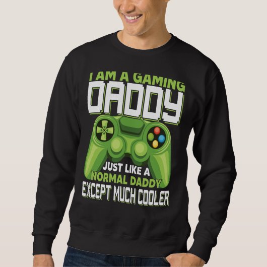 I Am A Gaming Daddy Except Much Cooler Gamer Video スウェットシャツ (正面)