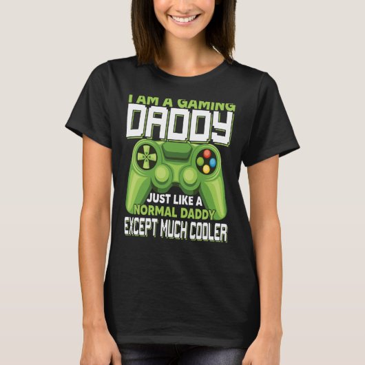 I Am A Gaming Daddy Except Much Cooler Gamer Video Tシャツ (正面)