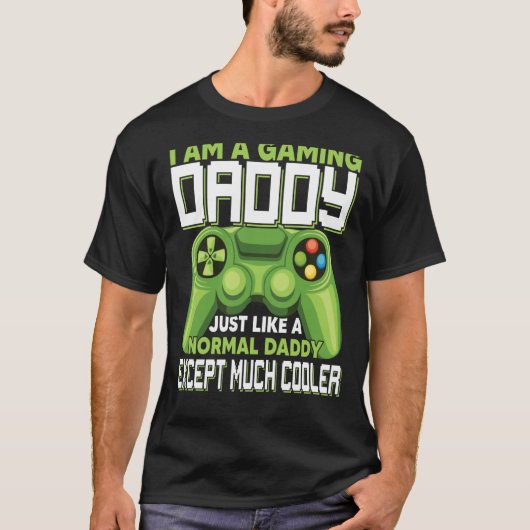I Am A Gaming Daddy Except Much Cooler Gamer Video Tシャツ (正面)