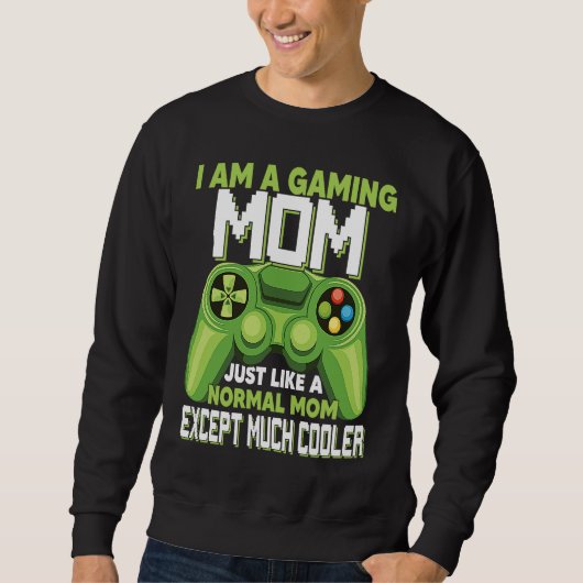 I Am A Gaming Mom Except Much Cooler Gamer Video G スウェットシャツ (正面)