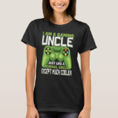 I Am A Gaming Uncle Except Much Cooler Gamer Video Tシャツ (正面)
