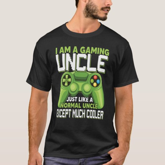I Am A Gaming Uncle Except Much Cooler Gamer Video Tシャツ (正面)