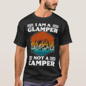 I Am A Glamper Not A Camper Glamping Tシャツ (正面)