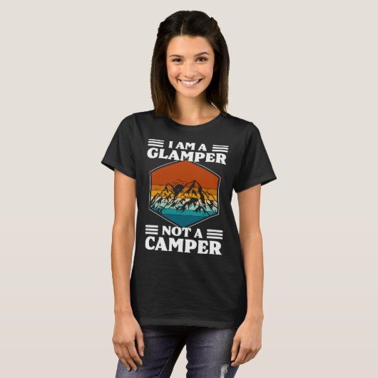 I Am A Glamper Not A Camper Glamping Tシャツ (正面フル)