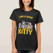I Am A Good Kitty Trash Garbage Can Raccoon Tシャツ (正面)