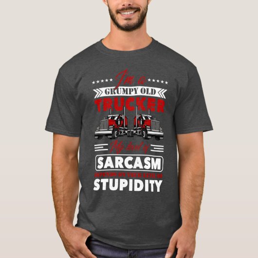 I am a grumpy old trucker my level of sarcasm depe tシャツ (正面)