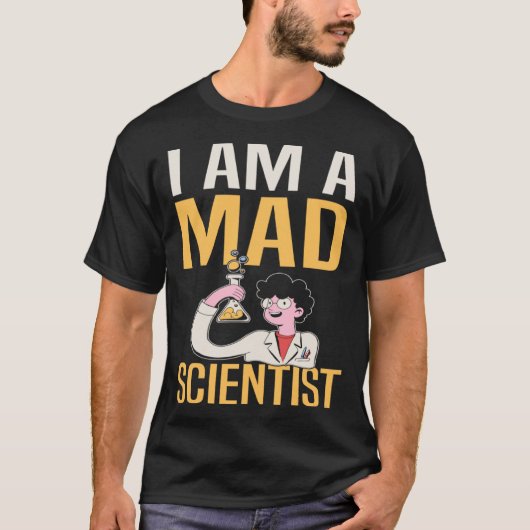 I Am A Mad Scientist I Chemistry Tシャツ (正面)