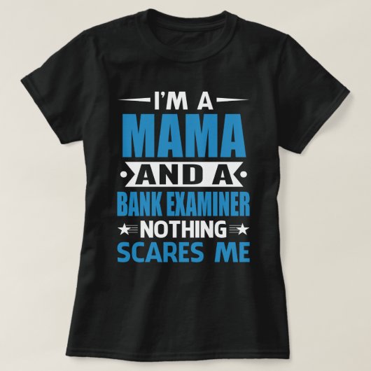 I Am A MAMA And A Bank Examiner Nothing Scares Me Tシャツ (デザイン正面)