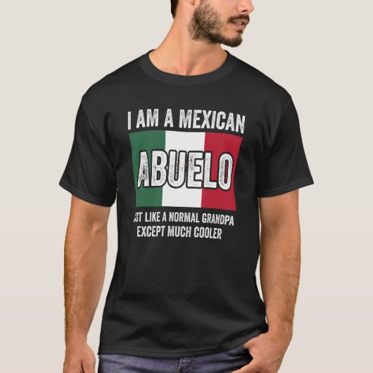 I Am A Mexican Abuelo Just Like A Normal Grandpa E Tシャツ (正面)