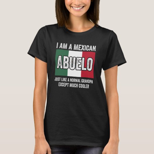I Am A Mexican Abuelo Just Like A Normal Grandpa E Tシャツ (正面)