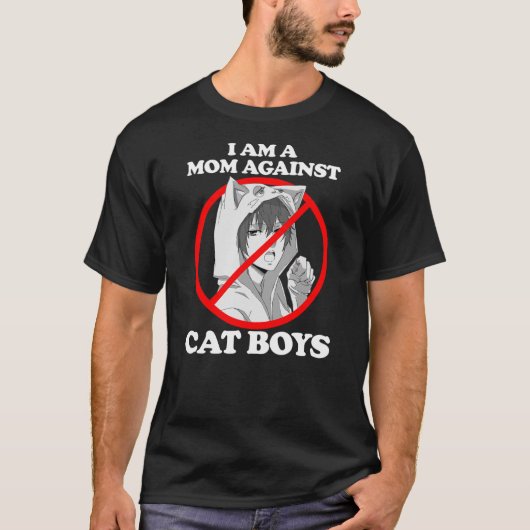 I Am A Mom Against Cat Boys Tシャツ (正面)