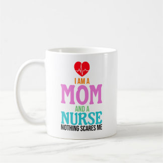 I am a mom and a nurse nothing scares me コーヒーマグカップ