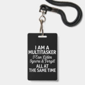 I Am a Multitasker Funny Work Life Humor バッジ (正面（ネックストラップ付）)