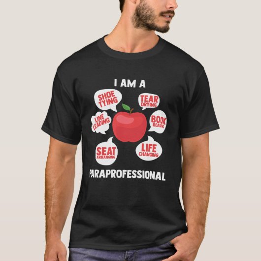 I Am A Paraprofessional Educator Teacher s Aide Pa Tシャツ (正面)