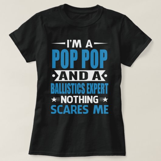 I Am A POP POP And A Ballistics Expert Nothing Sca Tシャツ (デザイン正面)