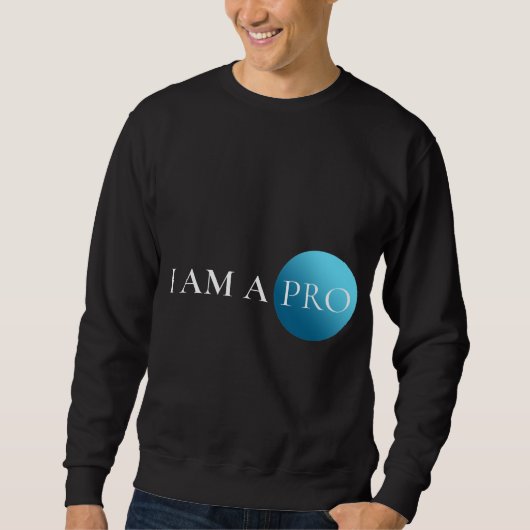 I AM A PRO | Empowerment Minimalist スウェットシャツ (正面)