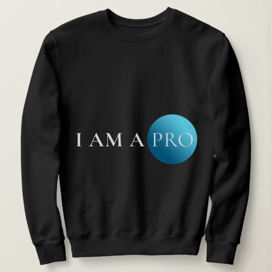 I AM A PRO | Empowerment Minimalist スウェットシャツ (デザイン正面)