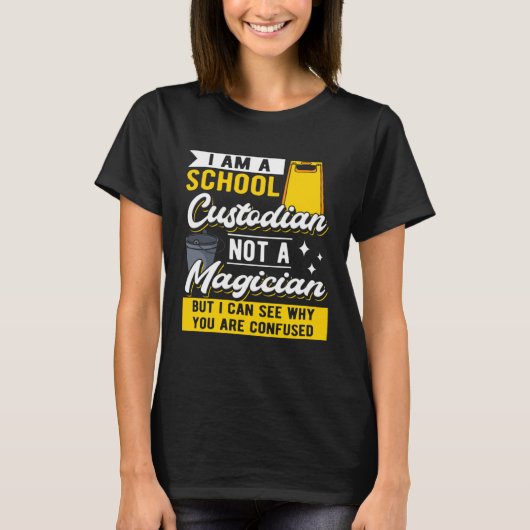 I Am A School Custodian Not A Magician I Janitor C Tシャツ (正面)