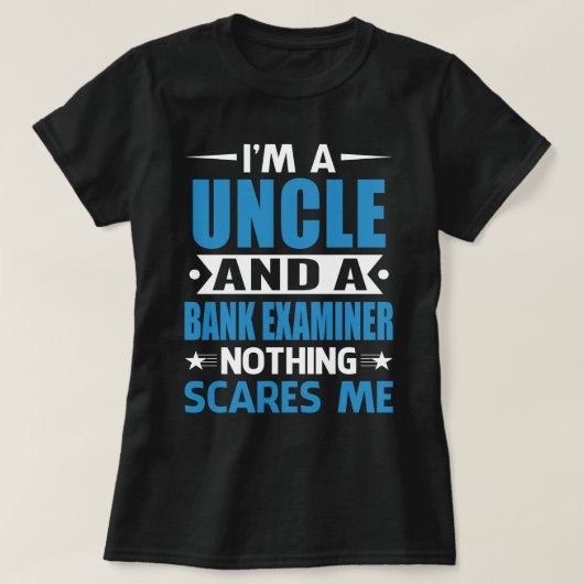 I Am A UNCLE And A Bank Examiner Nothing Scares Me Tシャツ (デザイン正面)