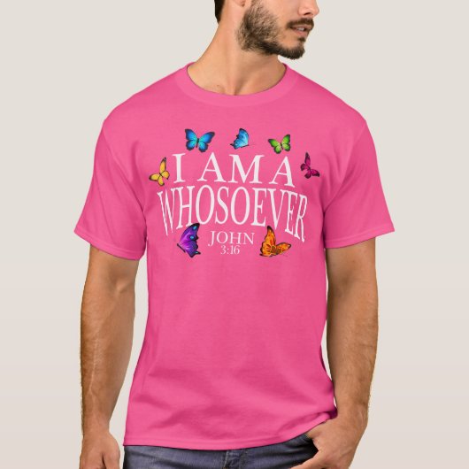 I Am A Whosoever John 316 Jesus Christian Butterfl Tシャツ (正面)