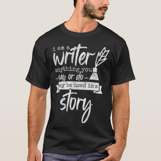 I Am A Writer Anything You Say  Book Author & Nove Tシャツ (正面)