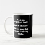 I Am An Acquired Taste Dont Like Me Apparel  コーヒーマグカップ (左)