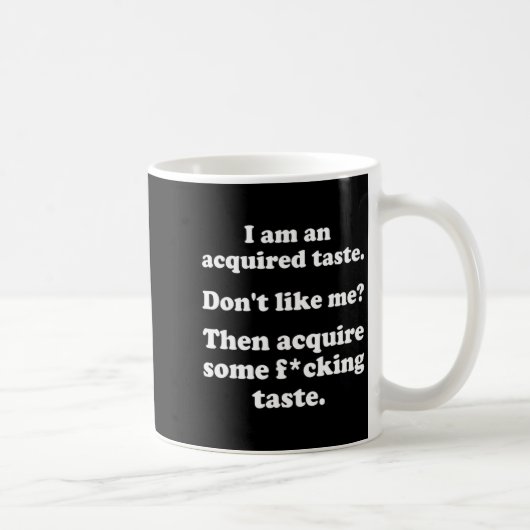 I Am An Acquired Taste Dont Like Me Apparel  コーヒーマグカップ (右)