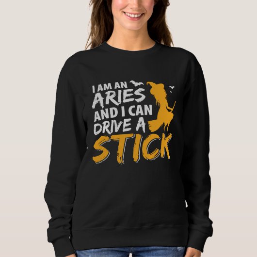 I am an Aries & Can Drive a Stick Zodiac スウェットシャツ (正面)