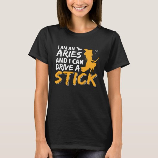 I am an Aries & Can Drive a Stick Zodiac Tシャツ (正面)