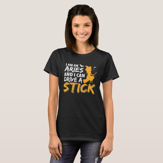 I am an Aries & Can Drive a Stick Zodiac Tシャツ (正面フル)
