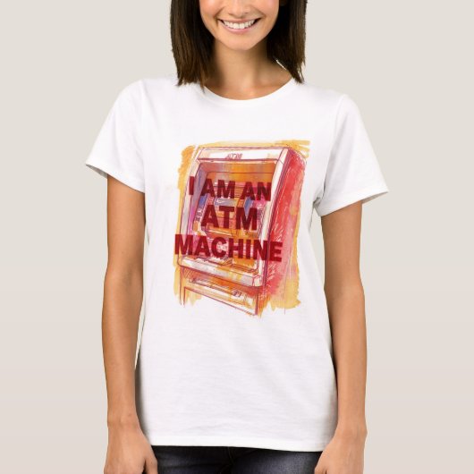 I Am An ATM Machine Tシャツ (正面)
