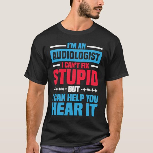 I Am An Audiologist Saying ENT Doctor Audiology Tシャツ (正面)