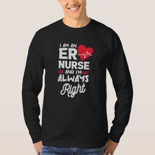 I Am An ER Nurse And I'm Always Right Emergency Ro Tシャツ (正面)