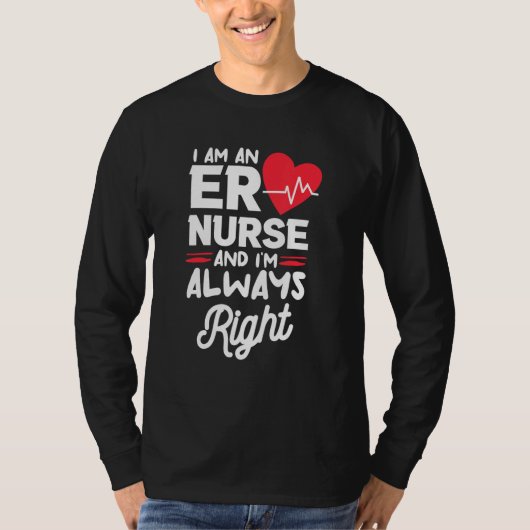 I Am An ER Nurse And I'm Always Right Emergency Ro Tシャツ (正面)